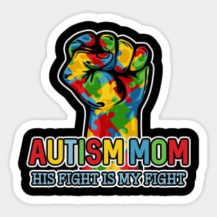 Autism Mom His Fight Is My Fight Sticker